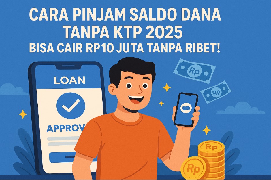 Butuh Uang Cepat? Ini Cara Pinjam Saldo DANA Tanpa KTP Terbaru 2025!