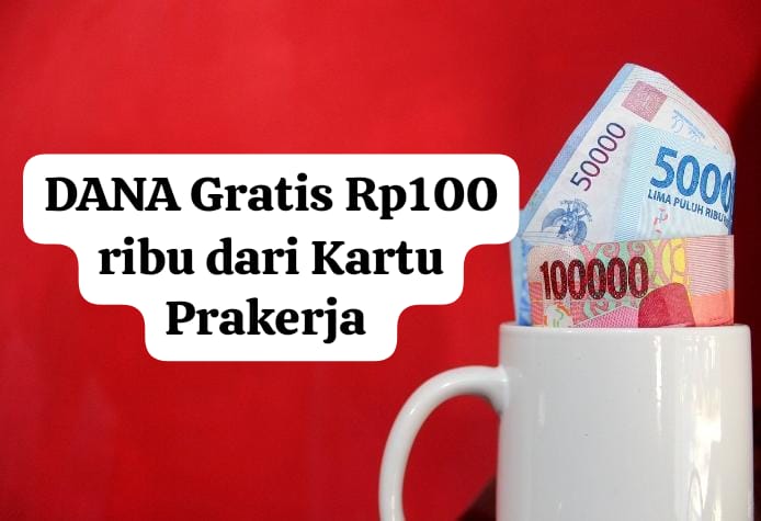 Ini Alasan Saldo DANA Gratis Prakerja Rp100 Ribu Harus Diklaim Sekarang Juga, Bisa Hangus?