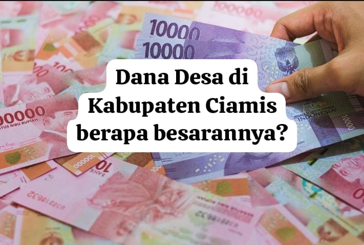 Intip Besaran Dana Desa di Kabupaten Ciamis Tahun Anggaran 2025, Desa Mana Paling Besar?