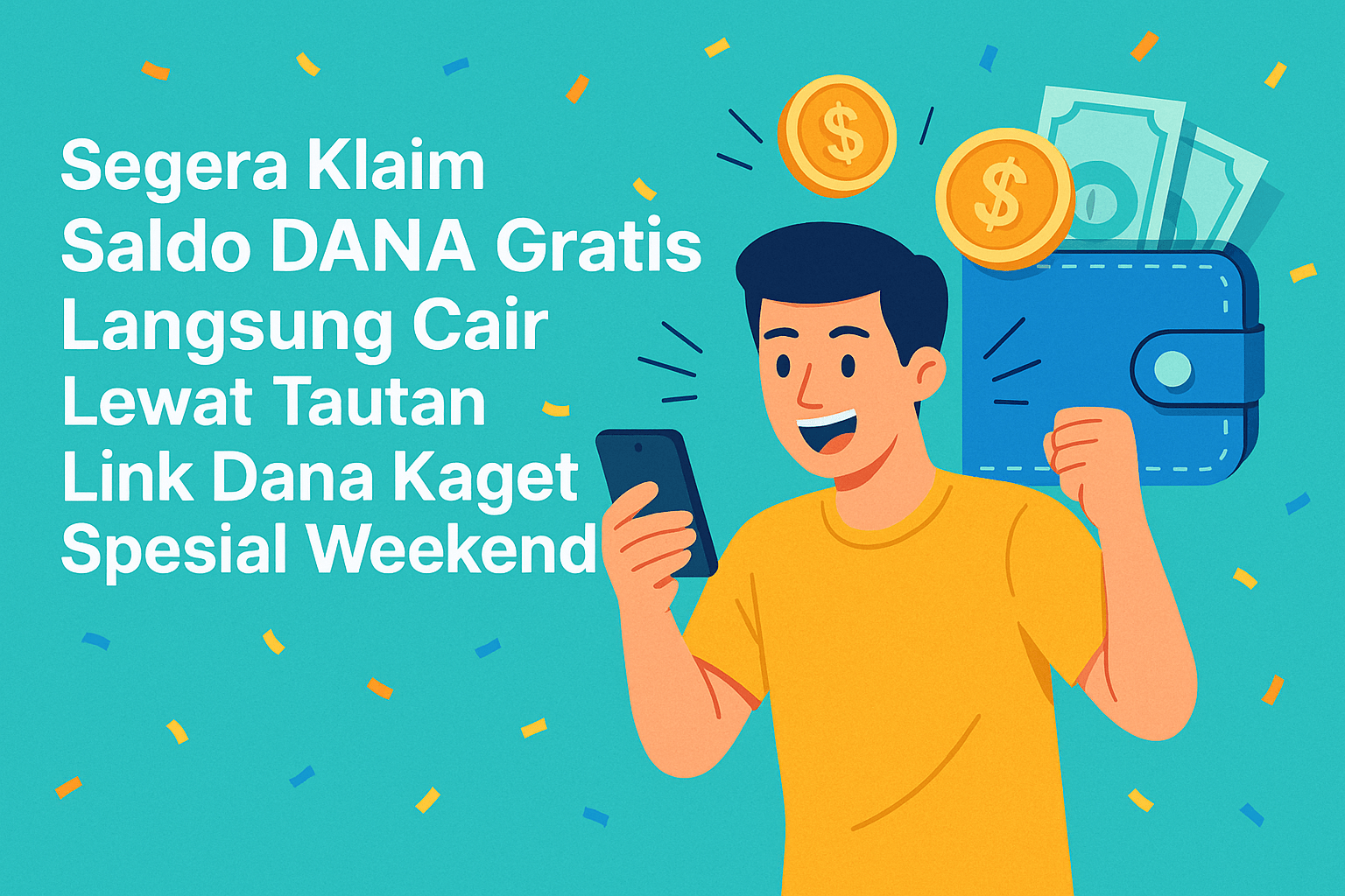 Segera Klaim Saldo DANA Gratis Langsung Cair Lewat Tautan Link Dana Kaget Spesial Weekend Terbaru
