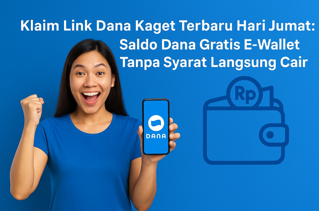 Klaim Link Dana Kaget Terbaru Hari Jumat, Saldo Dana Gratis E-Wallet Tanpa Syarat Langsung Cair