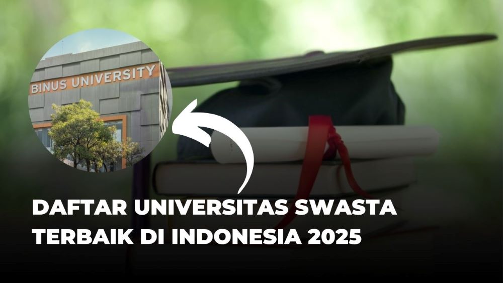 Mau Kuliah di Kampus Terbaik? Ini 7 Universitas Swasta Terbaik di Indonesia