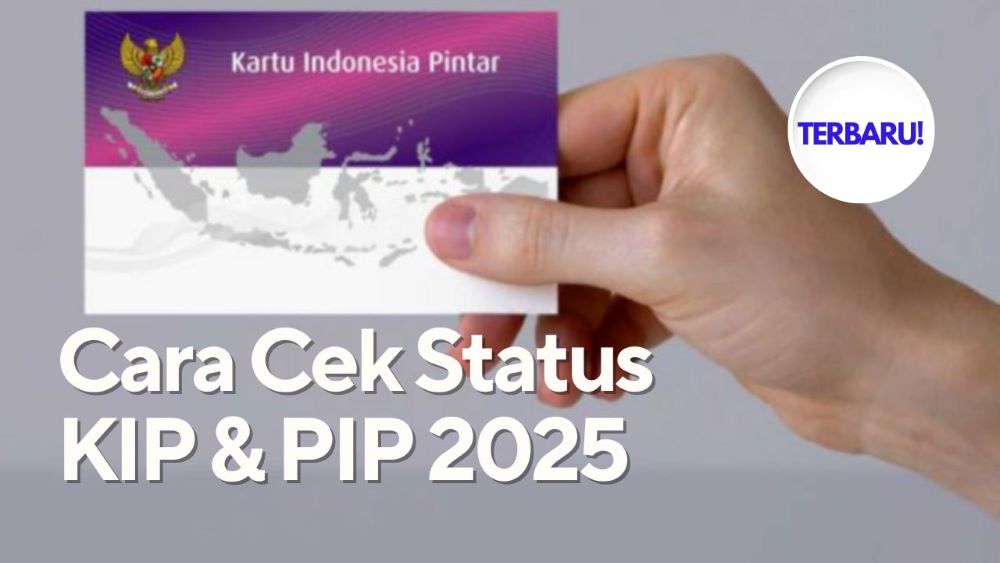 Cek Penerima KIP 2025 Apakah Nama Kamu Terdaftar?