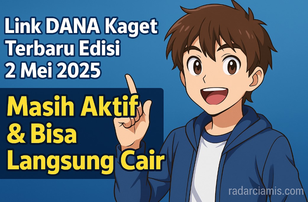 Link DANA Kaget Terbaru Edisi Hari Ini, 2 Mei 2025, Klaim Saldo DANA Gratis hingga Rp525.000 Sekarang Juga