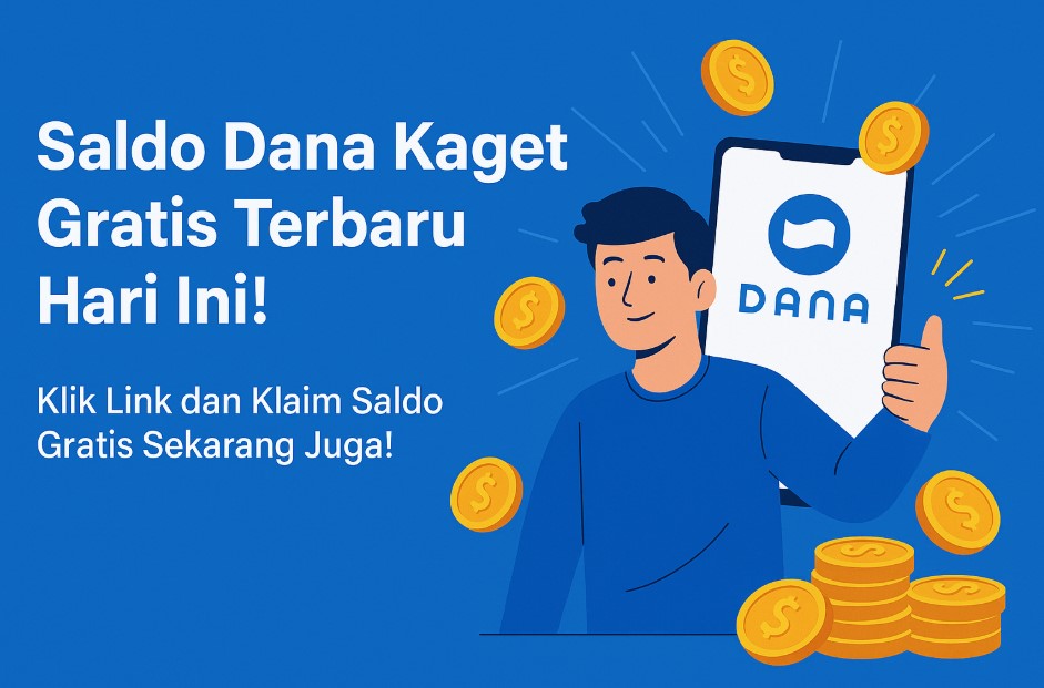Saldo Dana Kaget Gratis Terbaru Hari Ini! Klik Link dan Klaim Saldo Gratis Sekarang Juga!