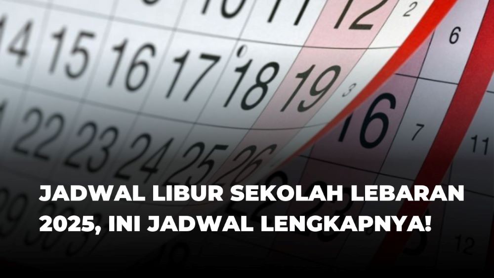 Wow! Libur Sekolah Lebaran 2025 Tembus 14 Hari, Simak Jadwalnya!