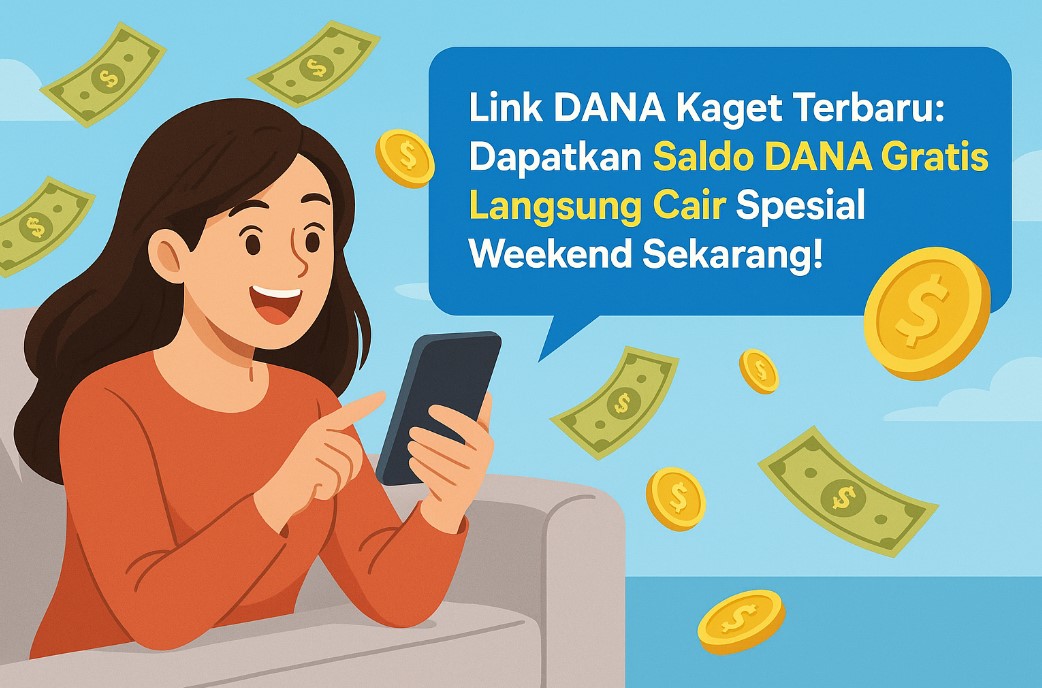 Link DANA Kaget Terbaru, Dapatkan Saldo DANA Gratis Langsung Cair Spesial Weekend Sekarang!