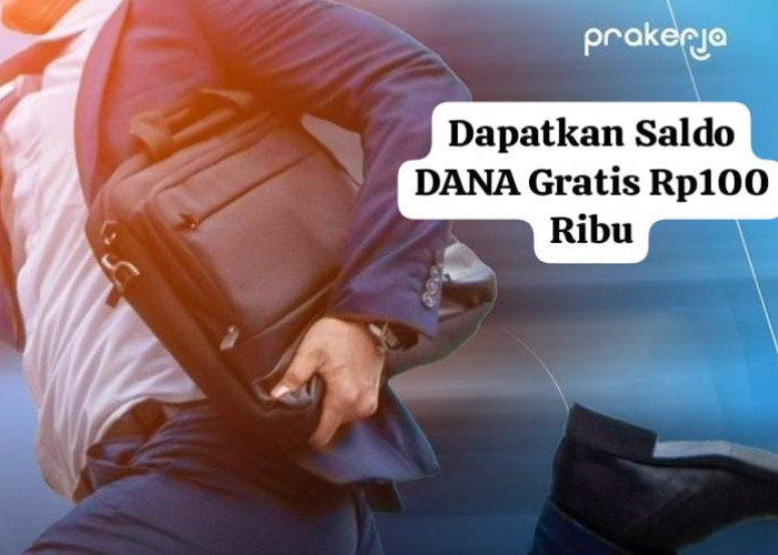 Keburu Hangus, Ayo Ambil Saldo DANA Gratis Hingga Rp100 Ribu dari Kartu Prakerja Mudah Kok