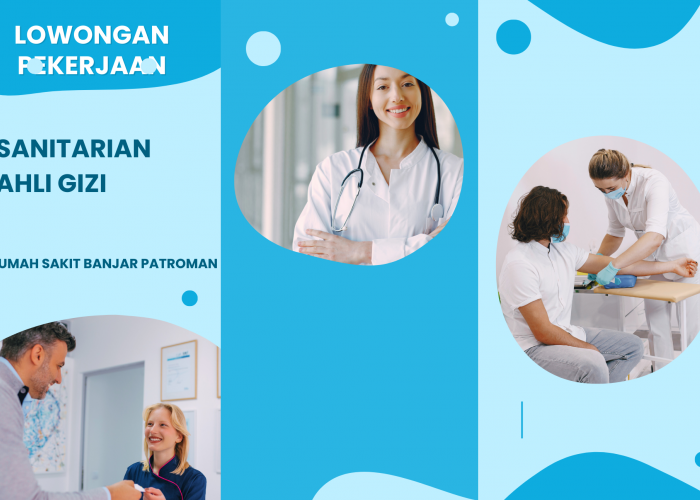 BURUAN DAFTAR! Rumah Sakit Banjar Patroman Buka Lowongan Kerja Sanitarian & Ahli Gizi Hingga 1 Maret 2025