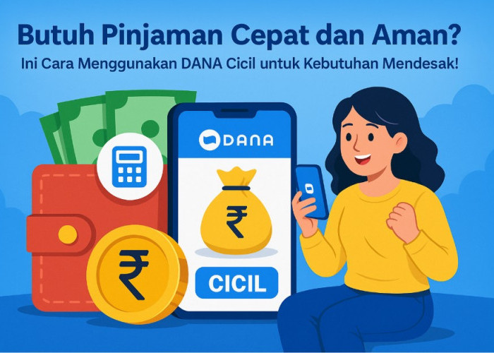 Butuh Pinjaman Cepat dan Aman? Ini Cara Menggunakan DANA Cicil untuk Kebutuhan Mendesak