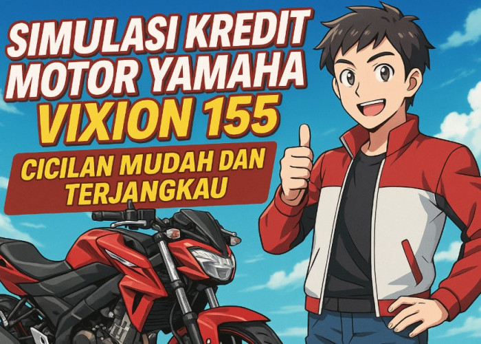 Inilah Simulasi Kredit Motor Yamaha Vixion 155 2025, Dengan Cicilan Terjangkau dan Proses Mudah