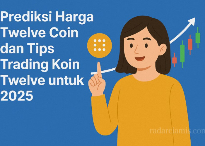 Prediksi Harga Twelve Coin dan Tips Trading Koin Twelve yang Wajib Diketahui Trader Pemula dan Pro