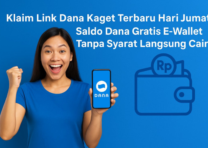 Klaim Link Dana Kaget Terbaru Hari Jumat, Saldo Dana Gratis E-Wallet Tanpa Syarat Langsung Cair