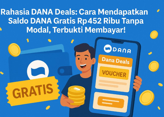 Gak Perlu Jualan! Ini Cara Menghasilkan Uang dari Aplikasi DANA dengan Dana Deals