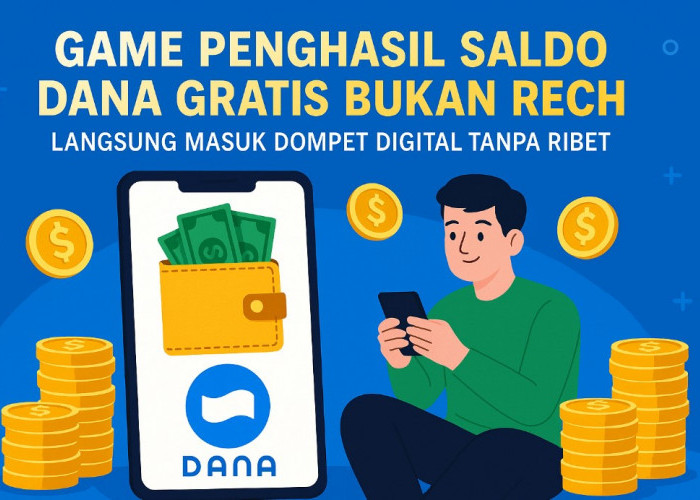 Game Penghasil Saldo Dana Gratis, Langsung Masuk Dompet Digital Tanpa Ribet