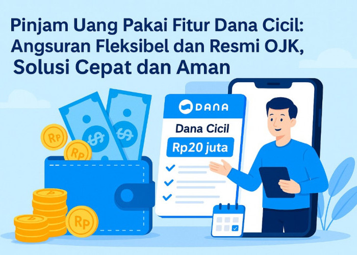 Pinjam Uang Pakai Fitur Dana Cicil, Angsuran Fleksibel dan Resmi OJK, Solusi Cepat dan Aman