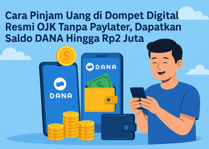 Cara Pinjam Uang di Dompet Digital Resmi OJK Tanpa Paylater, Dapatkan Saldo DANA Hingga Rp2 Juta