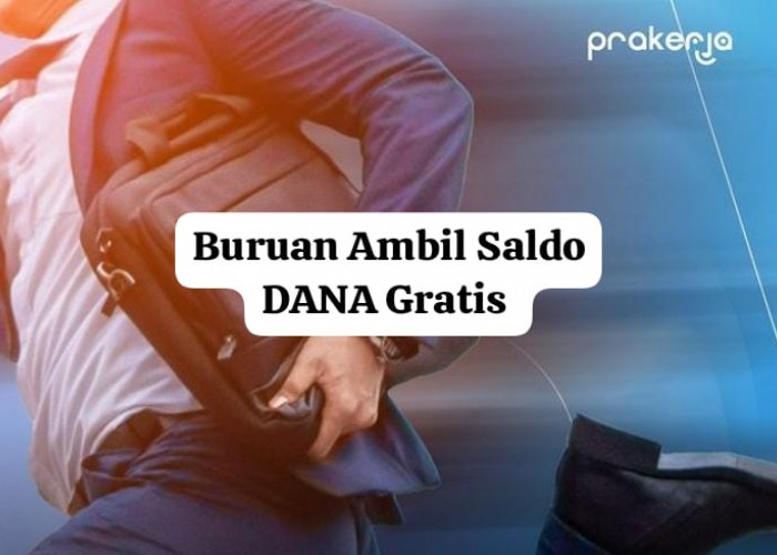 Lumayan! Saldo DANA Gratis Rp100 Ribu Bisa Dicairkan di Akun Prakerja, Mau Tahu Caranya?