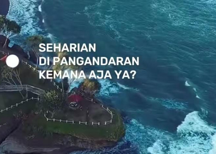 Kamu Punya Waktu Sehari untuk Liburan di Pangandaran? Ini Spot Wisata yang Bisa Dikunjungi Secara Sat Set