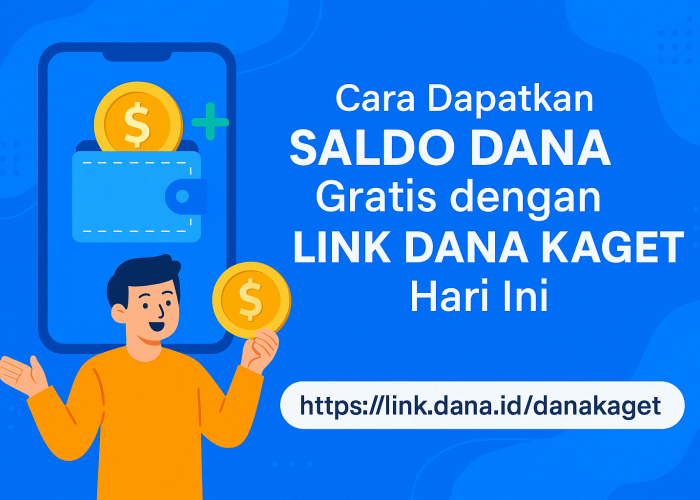 Cara Dapatkan Saldo DANA Gratis dengan Link DANA Kaget Hari Ini, Saldo Langsung Cair!