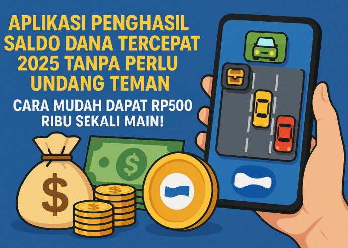 Aplikasi Penghasil Saldo DANA Tercepat 2025, Cara Mudah Dapat Rp500 Ribu Sekali Main!