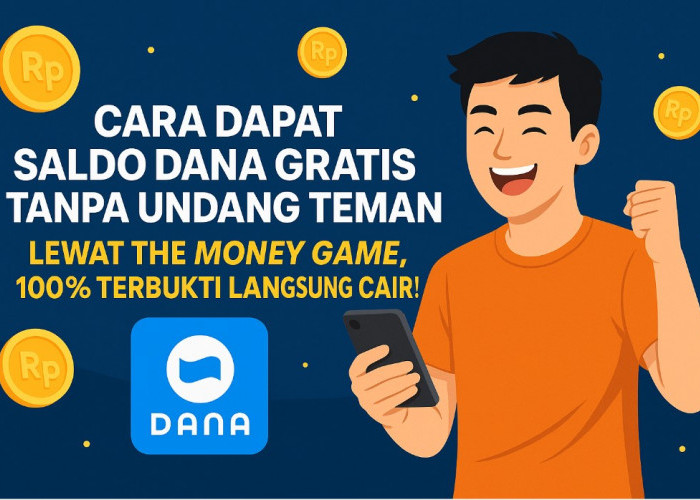 Cara Dapat Saldo DANA Gratis Tanpa Undang Teman Lewat The Money Game, 100% Terbukti Langsung Cair!