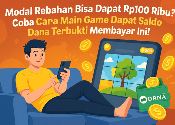Modal Rebahan Bisa Dapat Rp100 Ribu? Coba Cara Main Game Dapat Saldo Dana Terbukti Membayar Ini
