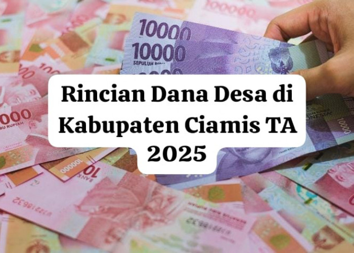 Begini Cara Mengetahui Rincian Dana Desa di Kabupaten Ciamis Tahun Anggaran 2025, Mudah Hanya dengan Link Ini