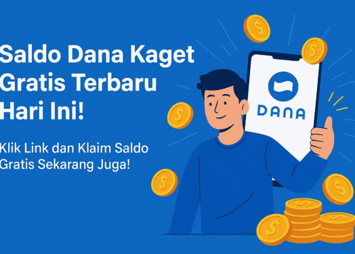 Saldo Dana Kaget Gratis Terbaru Hari Ini! Klik Link dan Klaim Saldo Gratis Sekarang Juga!