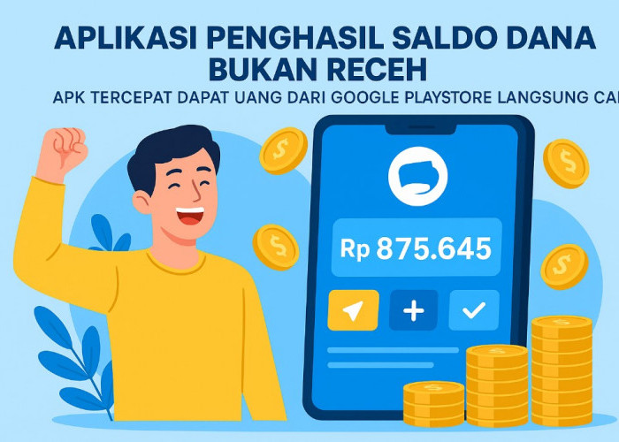Aplikasi Penghasil Saldo DANA Bukan Receh, Apk Tercepat Dapat Uang dari Google Playstore Langsung Cair
