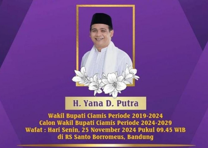 Turut Berduka Cita, Calon Wakil Bupati Ciamis Yana D Putra Meninggal Dunia 2 Hari Jelang Pencoblosan